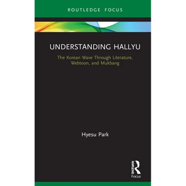 Understanding Hallyu: The Korean Wave Through Literature, Webtoon, and Mukbang