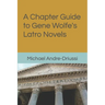A Chapter Guide to Gene Wolfe's Latro Novels