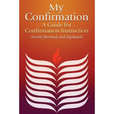 My Confirmation: A Guide for Confirmation Instruction (Revised)