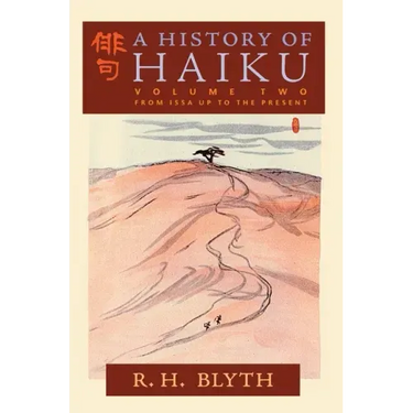 A History of Haiku (Volume Two): From Issa up to the Present