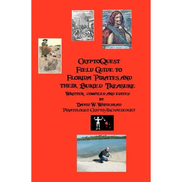 Cryptoquest Field Guide To Florida Pirates And Their Buried Treasure
