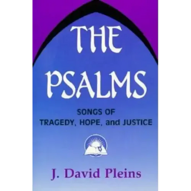 The Psalms: Songs of Tragedy, Hope, and Justice