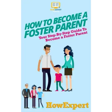 How To Become a Foster Parent: Your Step-By-Step Guide To Become a Foster Parent