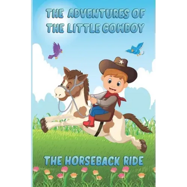 The Adventures of The Little Cowboy: The Horseback Ride