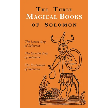 The Three Magical Books of Solomon: The Greater and Lesser Keys & The Testament of Solomon