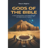 Gods of the Bible: A New Interpretation of the Bible Reveals the Oldest Secret in History