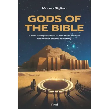 Gods of the Bible: A New Interpretation of the Bible Reveals the Oldest Secret in History