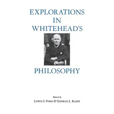 Explorations in Whitehead's Philosophy