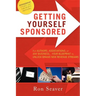 Getting Yourself Sponsored: For Authors, Associations, or Any Business... Your Blueprint to Unlock Brand New Revenue Streams