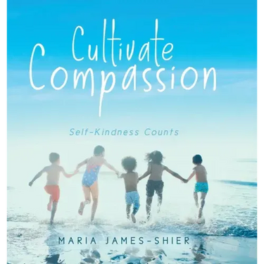 Cultivate Compassion: Self-Kindness Counts