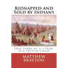 Kidnapped and Sold by Indians: True Story of a 7-Year-Old Settler Child