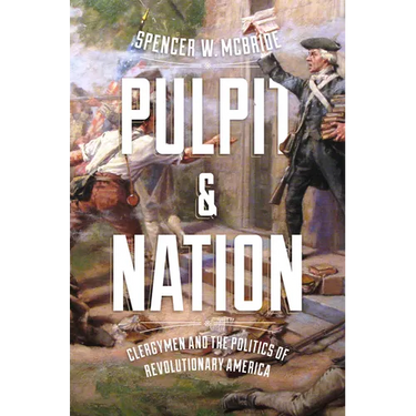 Pulpit and Nation: Clergymen and the Politics of Revolutionary America