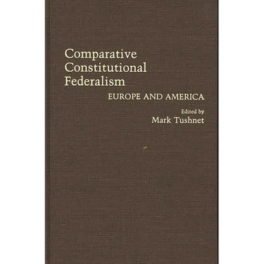 Comparative Constitutional Federalism: Europe and America