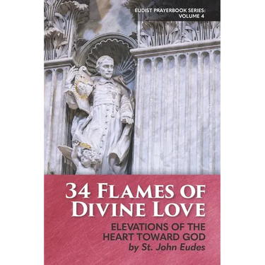 34 Flames of Divine Love: Elevations of the Heart Toward God by St. John Eudes