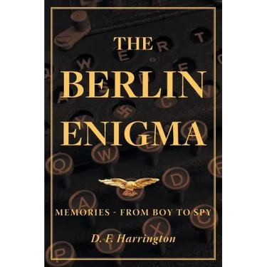 The Berlin Enigma: Memories - From Boy to Spy
