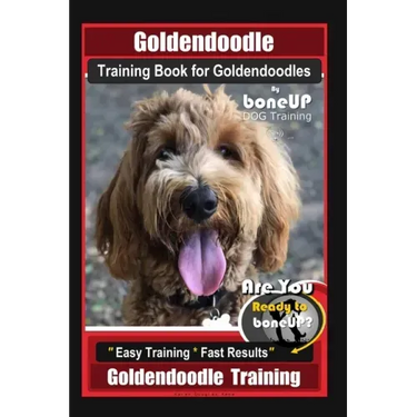 Goldendoodle Training Book for Goldendoodles By BoneUP DOG Training, Are You Ready to Bone Up? Easy Training * Fast Results, Goldendoodle Training