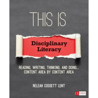 This Is Disciplinary Literacy: Reading, Writing, Thinking, and Doing . . . Content Area by Content Area