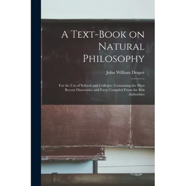 A Text-book on Natural Philosophy: for the Use of Schools and Colleges: Containing the Most Recent Discoveries and Facts Compiled From the Best Author