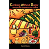 Cooking without Sugar: Recipes for Diabetics and Dieters