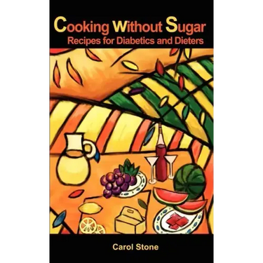 Cooking without Sugar: Recipes for Diabetics and Dieters