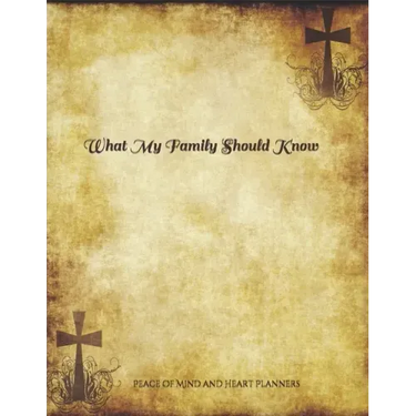 *What My Family Should Know*: Incase of Emergency Estate Planning, DNR, Christian Legacy, Final Wishes, Farewell Messages Will Planning Workbook, 8.5x