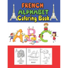 French Alphabet coloring book: for kids and Toddlers to learn French letters, color Animals, trace alphabet and trace words