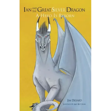 Ian and The Great Silver Dragon: A Hero is Reborn