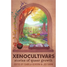Xenocultivars: Stories of Queer Growth