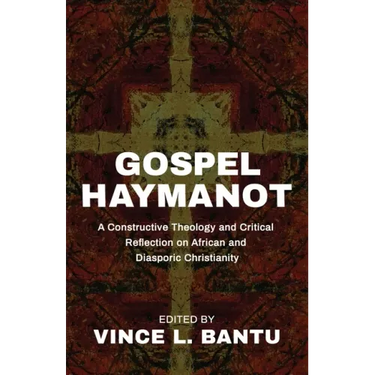 Gospel Haymanot: A Constructive Theology and Critical Reflection on African and Diasporic Christianity