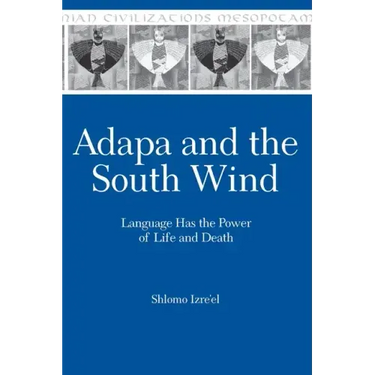 Adapa and the South Wind: Language Has the Power of Life and Death