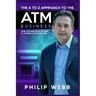 The A to Z Approach to the ATM Business: How to Earn Extra Income by Owning Your Own ATM