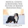 Medical, Genetic & Behavioral Risk Factors of Bernese Mountain Dogs