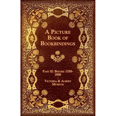 A Picture Book of Bookbindings - Part II: Before 1550-1800 - Victoria & Albert Museum