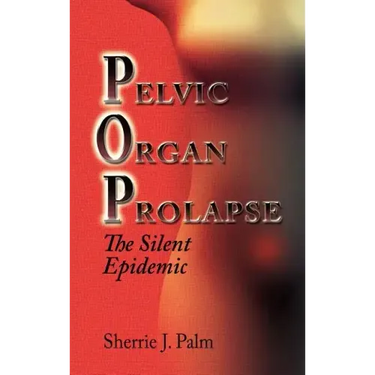 Pelvic Organ Prolapse: The Silent Epidemic