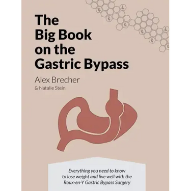 The BIG Book on the Gastric Bypass: Everything You Need To Know To Lose Weight and Live Well with the Roux-en-Y Gastric Bypass Surgery