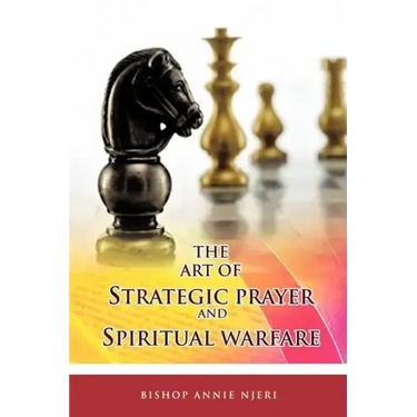 The Art of Strategic Prayer and Spiritual Warfare