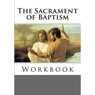 The Sacrament of Baptism Workbook