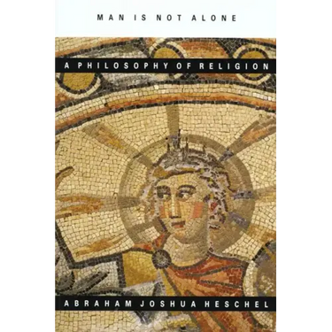 Man Is Not Alone: A Philosophy of Religion