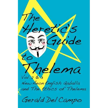 The Heretic's Guide to Thelema Volume 2 & 3