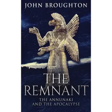 The Remnant: The Annunaki And The Apocalypse