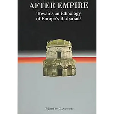 After Empire: Towards an Ethnology of Europe's Barbarians