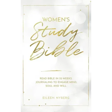 Women's Study Bible: Read Bible in 52-Weeks. Journaling to Engage Mind, Soul and Will.