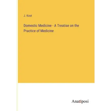 Domestic Medicine - A Treatise on the Practice of Medicine
