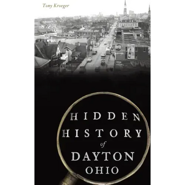 Hidden History of Dayton, Ohio