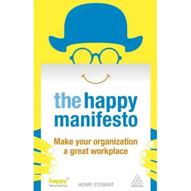 The Happy Manifesto: Make Your Organization a Great Workplace