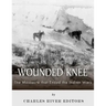 Wounded Knee: The Massacre that Ended the Indian Wars