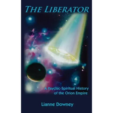 The Liberator: A Psychic-Spiritual History of the Orion Empire
