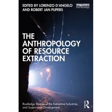 The Anthropology of Resource Extraction