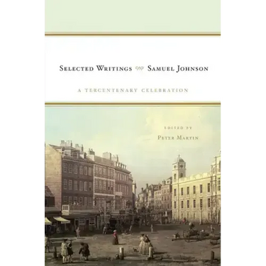 Samuel Johnson: Selected Writings: A Tercentenary Celebration