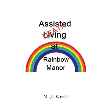 Assisted Living / Death at Rainbow Manor